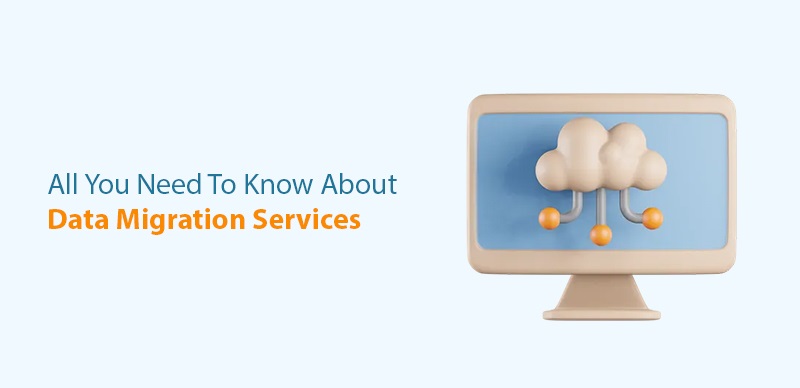 All You Need To Know About Data Migration Services