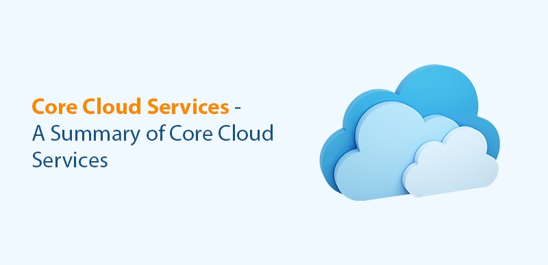 A Summary of Core Cloud Services