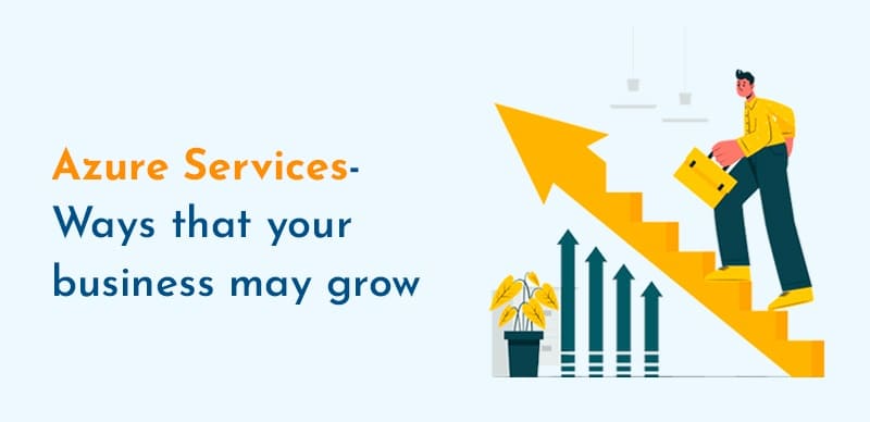 Azure Services - Ways that your business may grow